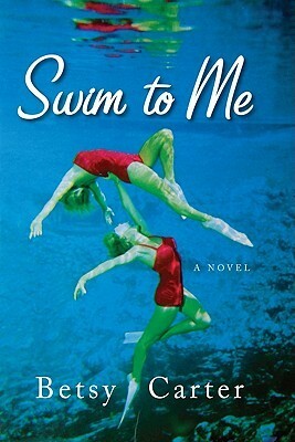 Swim to Me by Betsy Carter
