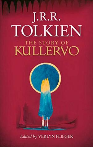 The Story of Kullervo by J.R.R. Tolkien