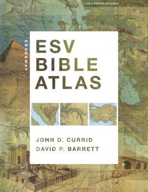 Crossway ESV Bible Atlas [With CDROM and Poster] by John D. Currid, David P. Barrett