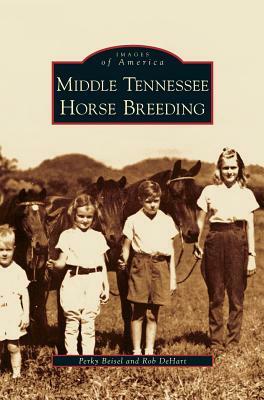 Middle Tennessee Horse Breeding by Rob Dehart, Perky Beisel