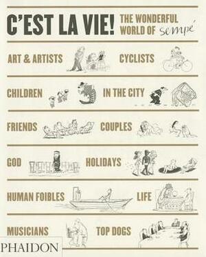 C'est la Vie!: The Wonderful World of Jean-Jacques Sempé by Anthea Bell, Jean-Jacques Sempé