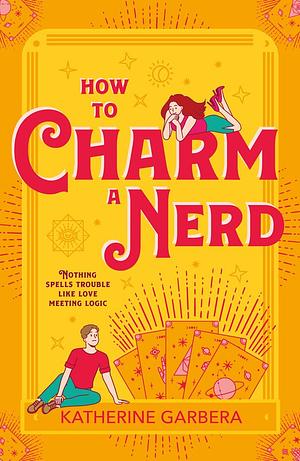 How To Charm A Nerd by Katherine Garbera