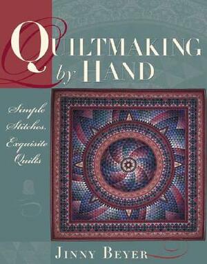 Quiltmaking by Hand: Simple Stitches, Exquisite Quilts by Jinny Beyer