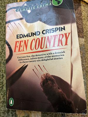 Fen Country:  Twenty-Six Stories Featuring Gervase Fen by Edmund Crispin