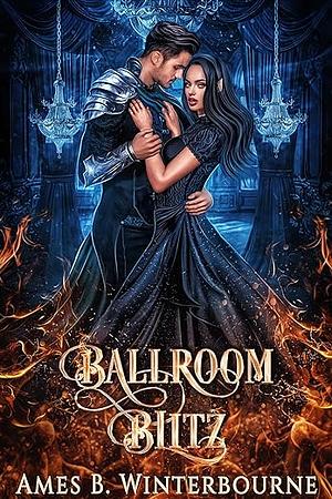 Ballroom Blitz by Ames B. Winterbourne