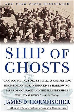 Ship of Ghosts by James D. Hornfischer by James D. Hornfischer, James D. Hornfischer