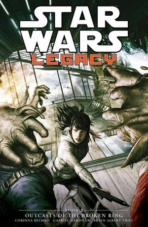 Star Wars: Legacy II, Vol. 2: Outcasts of the Broken Ring by Gabriel Hardman, Brian Albert Thies, Agustín Alessio, Corinna Bechko