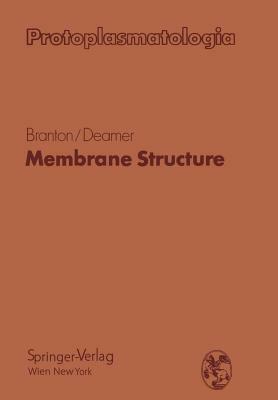 Membrane Structure by Daniel Branton, David W. Deamer