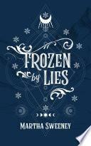 Frozen by Lies by Martha Sweeney, Martha Sweeney