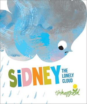 Sidney the Lonely Cloud by Tim Hopgood