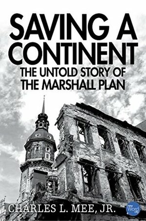 Saving a Continent: The Untold Story of the Marshall Plan by Charles L. Mee Jr.