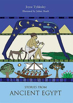Stories from Ancient Egypt by Julian Heath, Joyce Tyldesley