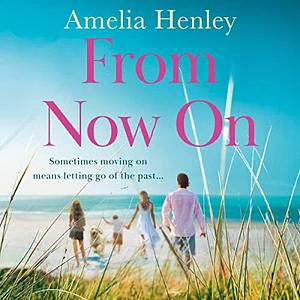 From Now On by Amelia Henley