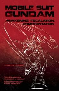 Mobile Suit Gundam: Awakening, Escalation, Confrontation by Yoshiyuki Tomino