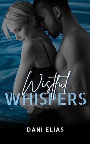 Wistful Whispers by Dani Elias, Dani Elias