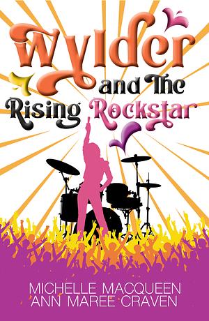 Wylder and the Rising Rockstar by Michelle MacQueen, Ann Maree Craven