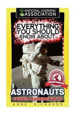 Everything You Should Know About: Astronauts Faster Learning Facts by Anne Richards