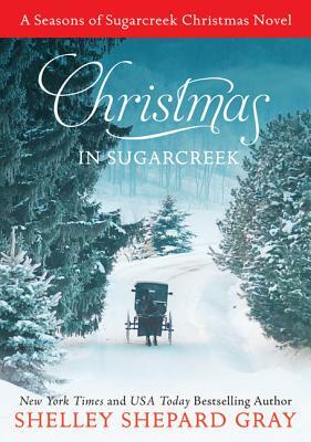 Christmas in Sugarcreek: A Seasons of Sugarcreek Christmas Novel by Shelley Shepard Gray