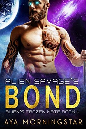 Alien Savage's Bond by Aya Morningstar