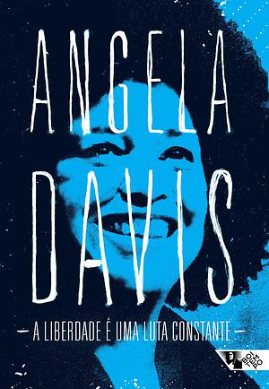 A liberdade é uma luta constante by Angela Y. Davis