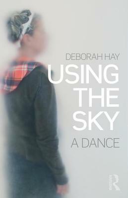 Using the Sky: a dance by Deborah Hay