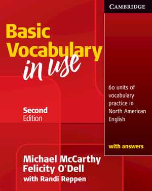 Basic Vocabulary in Use: 60 Units of Vocabulary Practice in North American English with Answers by Michael McCarthy, Felicity O'Dell