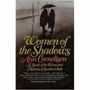 Women of the Shadows: A Study of the Wives and Mothers of Southern Italy by Ann Cornelisen