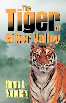 The Tiger of Bitter Valley by Norma R. Youngberg