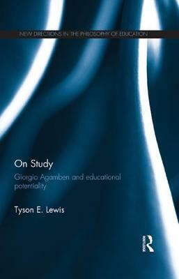 On Study: Giorgio Agamben and educational potentiality by Tyson E. Lewis