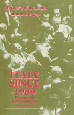 Italy Since 1989: Events and Interpretations by Vittorio Bufacchi, Simon Burgess