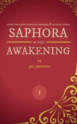Saphora: & the Awakening by Jaz Johnson