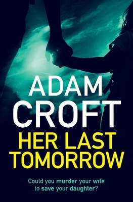 Her Last Tomorrow by Adam Croft