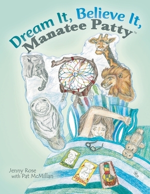 Dream It, Believe It, Manatee Patty(tm) by Jenny Rose