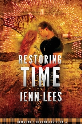 Restoring Time: Community Chronicles Book 4 by Jenn Lees