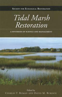 Tidal Marsh Restoration: A Synthesis of Science and Management by 