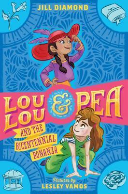 Lou Lou and Pea and the Bicentennial Bonanza by Jill Diamond, Lesley Vamos