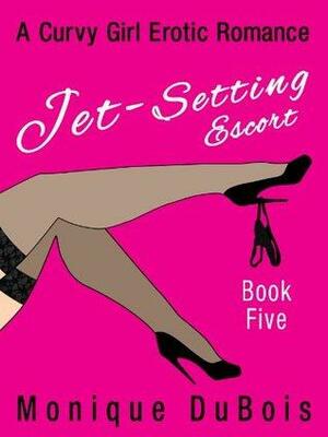 Jet-Setting Escort, Book 5 by Monique DuBois