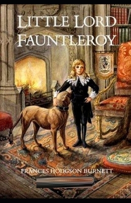 Little Lord Fauntleroy Illustrated by Frances Hodgson Burnett