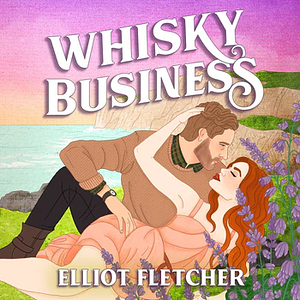 Whisky Business by Elliot Fletcher