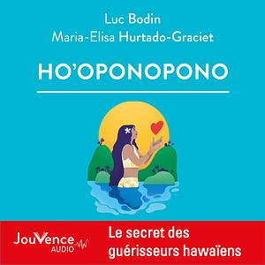 Ho'oponopono by Luc Bodin, Maria-Elisa Hurtado-Graciet