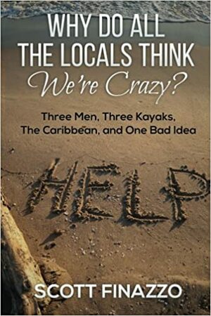 Why Do All the Locals Think We're Crazy? by Scott Finazzo