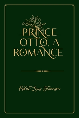 Prince Otto, a Romance: Gold Deluxe Edition by Robert Louis Stevenson