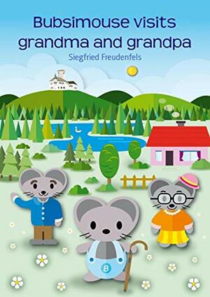 Bubsimouse visits grandma and grandpa by Siegfried Freudenfels