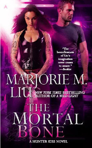 The Mortal Bone by Marjorie M. Liu