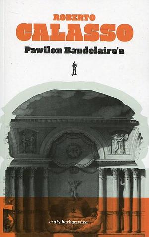Pawilon Baudelaire'a by Roberto Calasso