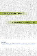 Evolutionary Theory: A Hierarchical Perspective by Niles Eldredge, Emanuele Serrelli, Ilya Temkin, Telmo Pievani