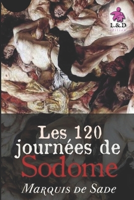 Les 120 journées de Sodome by Marquis de Sade