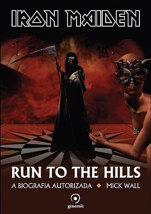 Iron Maiden: Run to the hills - a biografia autorizada by Mick Wall, Chris Ingham
