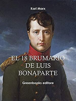 El 18 Brumario de Luis Bonaparte by Karl Marx