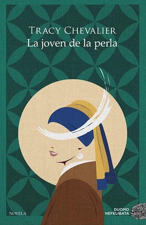 La joven de la perla by Tracy Chevalier